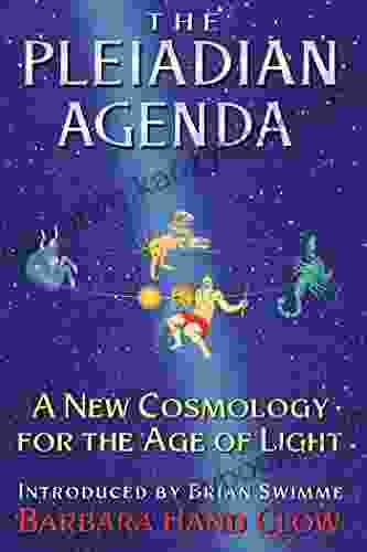 The Pleiadian Agenda: A New Cosmology For The Age Of Light