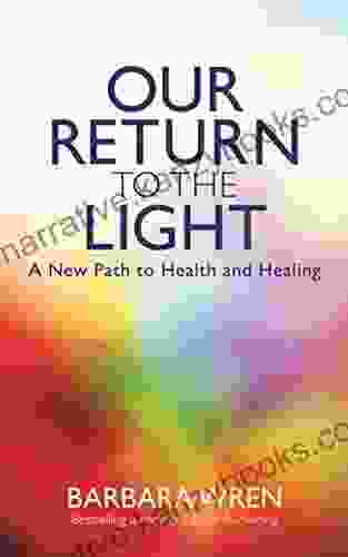 Our Return To The Light: A New Path To Health And Healing