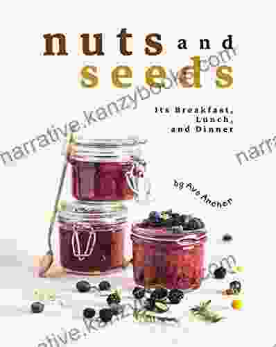 Nuts and Seeds: Its Breakfast Lunch And Dinner