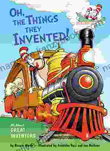 Oh The Things They Invented : All About Great Inventors (Cat In The Hat S Learning Library)