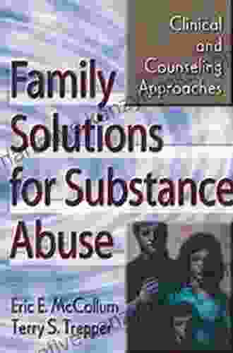 Family Solutions for Substance Abuse: Clinical and Counseling Approaches (Haworth Marriage and the Family)