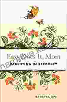 Easy Does It Mom: Parenting in Recovery