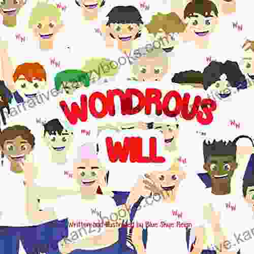 Wondrous Will: A Picture For Kids Grown Ups To Grow Confidence From Willpower Inner Strength (A Spiritual Journey)