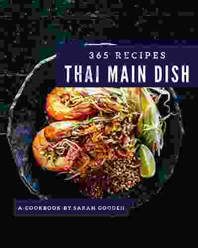 365 Thai Main Dish Recipes: A Highly Recommended Thai Main Dish Cookbook