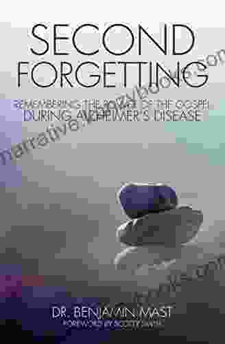 Second Forgetting: Remembering The Power Of The Gospel During Alzheimer S Disease