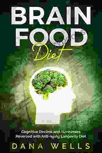 Brain Food Diet: Cognitive Decline And Alzheimers Reversed With Anti Aging Longevity Diet