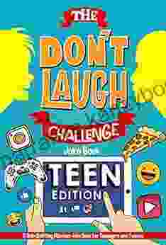 The Don t Laugh Challenge Teen Edition: A Side Splitting Hilarious Joke for Teenagers and Tweens