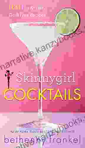 Skinnygirl Cocktails: 100 Fun Flirty Guilt Free Recipes