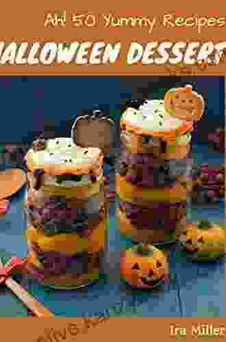 Ah 50 Yummy Halloween Dessert Recipes: A Yummy Halloween Dessert Cookbook From The Heart