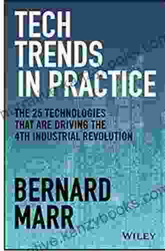 Tech Trends In Practice: The 25 Technologies That Are Driving The 4th Industrial Revolution