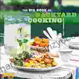 The Big Of Backyard Cooking: 250 Favorite Recipes For Enjoying The Great Outdoors