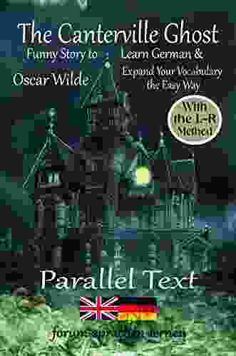 The Canterville Ghost Funny Story To Learn German Expand Your Vocabulary The Easy Way With The L R Method: German English Bilingual