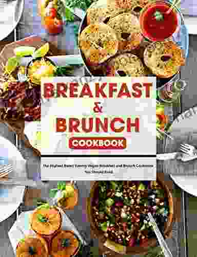 Breakfast And Brunch CookBook: The Highest Rated Yummy Vegan Breakfast And Brunch Cookbook You Should Read