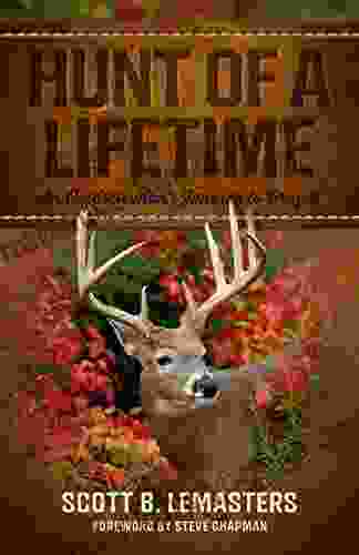 Hunt Of A Lifetime: An Outdoorsman S Journey To Prayer