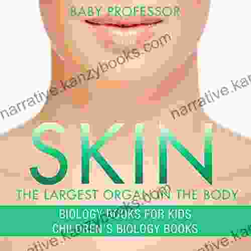 Skin: The Largest Organ In The Body Biology For Kids Children S Biology