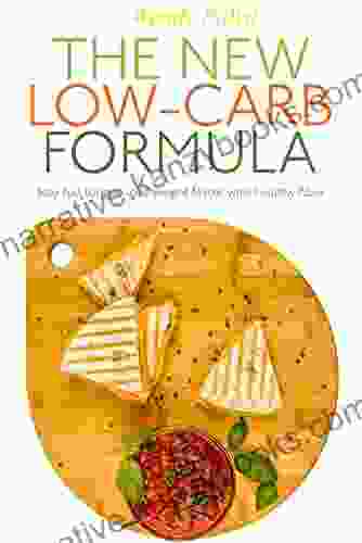 The New Low Carb Formula:: Stay Full Longer Lose Weight Faster With Healthy Fiber