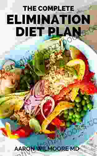 THE COMPLETE ELIMINATION DIET PLAN: Comprehensive Guide To Identify Food Allergies And Sensitivities The No Stress Way