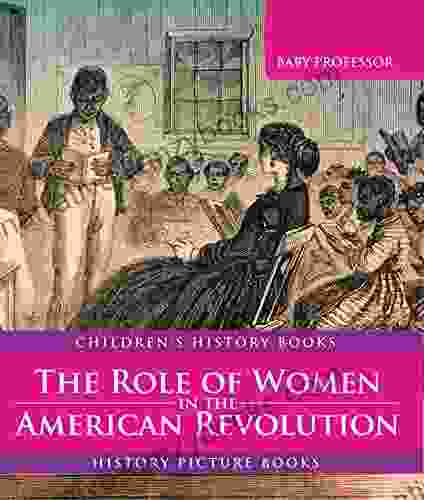 The Role Of Women In The American Revolution History Picture Children S History