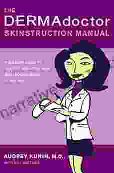 The DERMAdoctor Skinstruction Manual: The Smart Guide To Healthy Beautiful Skin And Looking Good At Any Age