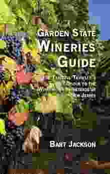 Garden State Wineries Guide: The Tasteful Traveler S Handbook To The Wineries Vineyards Of New Jersey (New Jersey Wine): The Tasteful Traveler S Handbook To The Wineries And Vineyards Of New Jersey