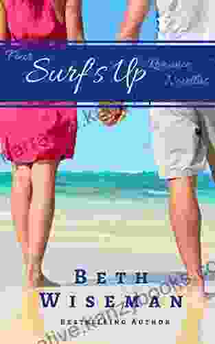 The Surf S Up Collection (4 In One Volume Of Surf S Up Romance Novellas): A Tide Worth Turning Message In A Bottle The Shell Collector S Daughter And Christmas By The Sea