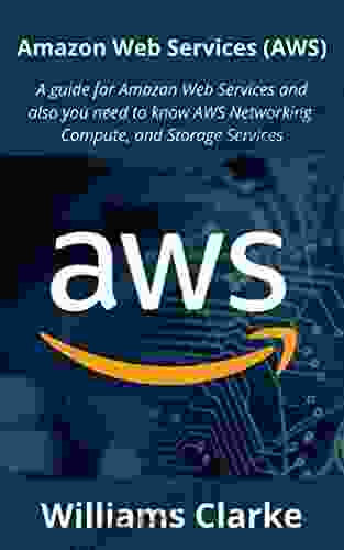 Amazon Web Services (AWS): A Guide For Amazon Web Services And Also You Need To Know AWS Networking Compute And Storage Services