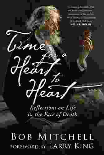 Time For A Heart To Heart: Reflections On Life In The Face Of Death