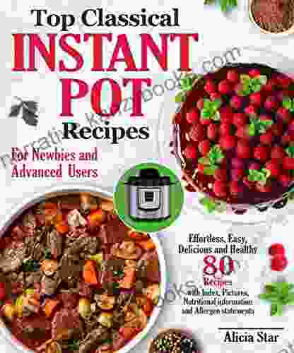 Top Classical Instant Pot Recipes Book: For Newbies And Advanced Users