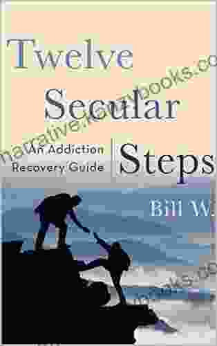 Twelve Secular Steps: An Addiction Recovery Guide