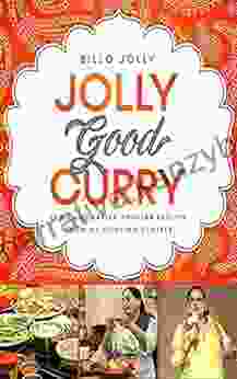 Jolly Good Curry: Tried And Tasted Popular Recipes From My Cooking Classes