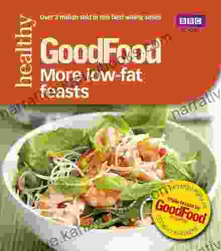 Good Food: More Low Fat Feasts: Triple Tested Recipes (GoodFood 101)