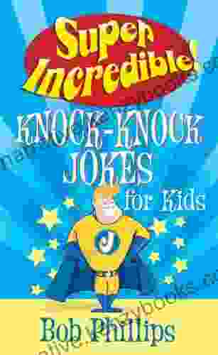 Super Incredible Knock Knock Jokes For Kids