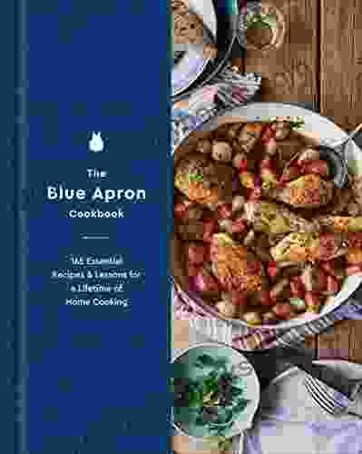 The Blue Apron Cookbook: 165 Essential Recipes And Lessons For A Lifetime Of Home Cooking