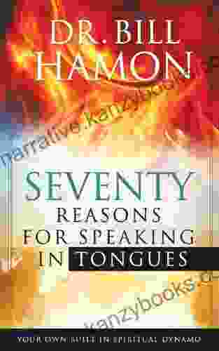 Seventy Reasons For Speaking In Tongues: Your Own Built In Spiritual Dynamo