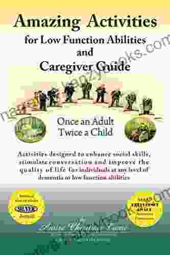 Amazing Activities For Low Function Abilities: And Caregiver Guide