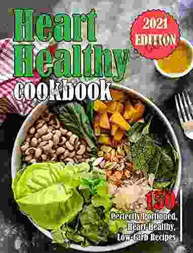 HEART HEALTHY COOKBOOK 2024: 150 Perfectly Portioned Heart Healthy Low Carb Recipes