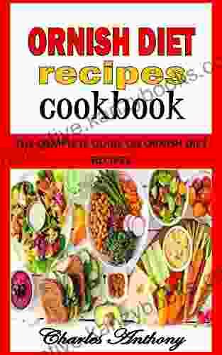 ORNISH DIET RECIPES COOKBOOK: The Complete Guide On Ornish Diet Recipes