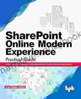 SharePoint Online Modern Experience Practical Guide: Learn step by step how to use SharePoint Online Modern Experience (English Edition)