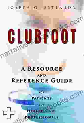 Clubfoot A Reference Guide (BONUS DOWNLOADS) (The Hill Resource and Reference Guide 122)