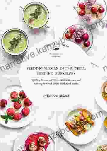 Feeding Women Of The Bible Feeding Ourselves: A Jewish Food Hero Cookbook (Jewish Food Hero Collection)