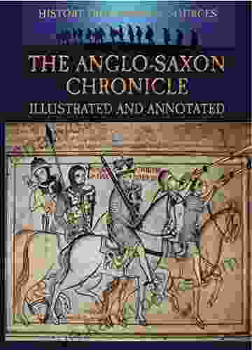 The Anglo Saxon Chronicle: Illustrated And Annotated (Military History From Primary Sources)