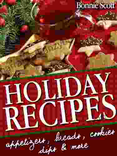 Holiday Recipes: 150 Easy Recipes and Gifts From Your Kitchen