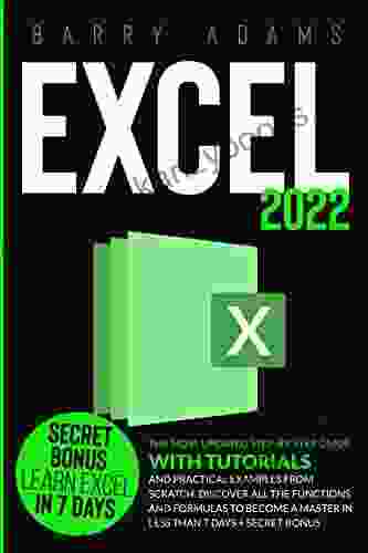 Excel 2024: The Most Updated Step by Step Guide with Tutorials and Practical Examples from Scratch Discover All the Functions and Formulas to Become a Master in Less than 7 Days + Secret BONUS