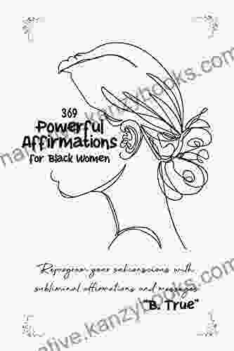 369 POWERFUL AFFIRMATIONS For Black Women: Reprogram Your Subconscious With Subliminal Affirmations And Messages (Self Care For Black WOMEN)