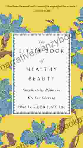 The Little Of Healthy Beauty: Simple Daily Habits To Get You Glowing