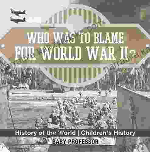 Who Was To Blame For World War II? History Of The World Children S History