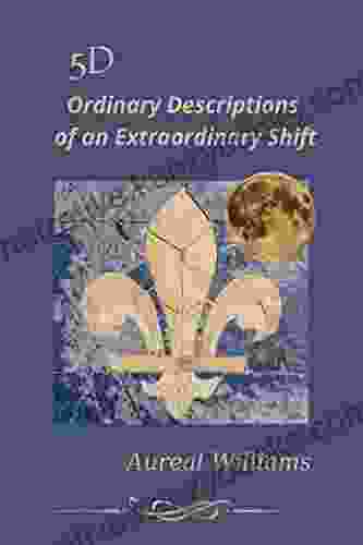 5D Ordinary Descriptions Of An Extraordinary Shift