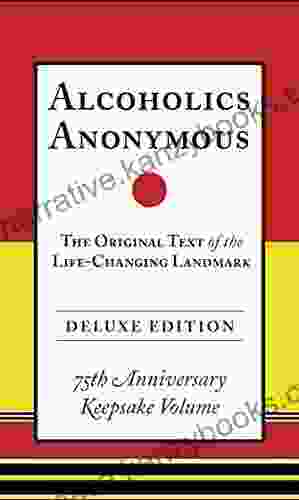 Alcoholics Anonymous: The Original Text of the Life Changing Landmark Deluxe Edition