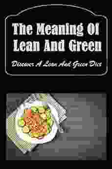 The Meaning Of Lean And Green: Discover A Lean And Green Diet