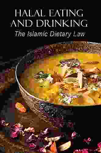 Halal Eating And Drinking: The Islamic Dietary Law: Ancient Islamic Recipes